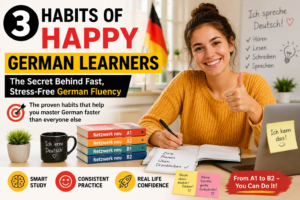 3 Habits of Happy German Learners: The Secret Behind Fast, Stress-Free German Fluency